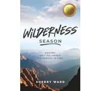 Wilderness Season: Destiny isn't Delivered. It's Forged in Fire.