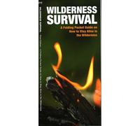 Wilderness Survival: A Folding Pocket Guide on How to Stay Alive in the Wilderness (Outdoor Recreation and Survival)