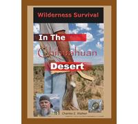 Wilderness Survival in the Chihuahuan Desert: The Core Skills of Desert Survival