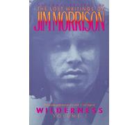 Wilderness: The Lost Writings of Jim Morrison: 001 (Lost Writings of Jim Morrison, 1)
