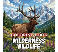 Wilderness Wildlife: A Nature Coloring Book Featuring Majestic Forest Animals, Mountain Wildlife, Rivers, Lakes, Woodland Birds, and Peaceful Wilderness Landscapes (Outdoor Escape Coloring Series)