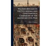 Wilder's Brigade in the Tullahoma and Chattanooga Campaigns of the American Civil War