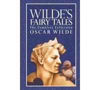 Wilde's Fairy Tales: The Complete Collection