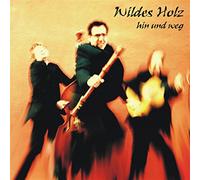 Wildes Holz - Hin und weg