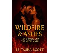 Wildfire & Ashes: Love, Lust, and the Aftermath