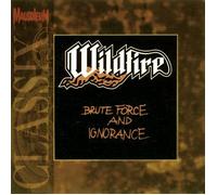 WILDFIRE - Brute Force And Ignorance