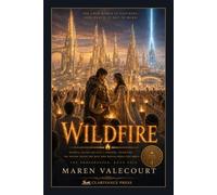 Wildfire: Warmth spreads beyond all control, and a city dares the wedding its rulers forbade - The Emberkeeper, Book Four
