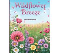 Wildflower Breeze Coloring Book: Relaxing Meadow Flowers and Flowing Petals for Stress Relief and Creative Calm
