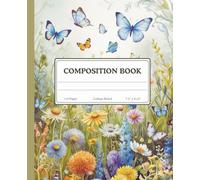Wildflower Butterflies Composition Notebook for Girls: College Ruled Cute Floral Journal for School Notes, Homework, Writing & Classroom Use (7.5 x 9.25, 110 Pages)