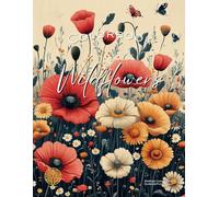 Wildflower Coloring Book for Adults: Relaxing and Beautiful Wild Flowers to Color for Stress Relief and Mindfulness: 50 Gorgeous Wildflower Designs | ... Expression (Colorbook Coloring Books)