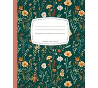 Wildflower Composition Notebook: Pretty Floral Pattern Journal for School, Home & Office