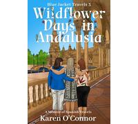 Wildflower Days in Andalusia: A Memoir of Spanish Travels (Blue Jacket Travels)