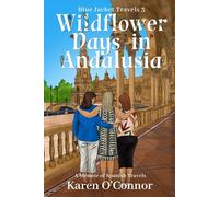 Wildflower Days in Andalusia: A Memoir of Spanish Travels (Blue Jacket Travels)