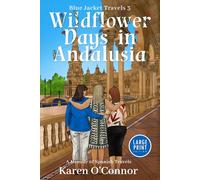 Wildflower Days in Andalusia - LARGE PRINT: A Memoir of Spanish Travels (Blue Jacket Travels - LARGE PRINT)