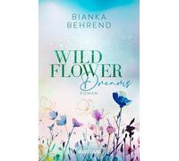 Wildflower Dreams: Roman | Mitreißende Rainbow Romance auf einem idyllischen Pferdehof für Fans von Lilly Lucas und Elsie Silver