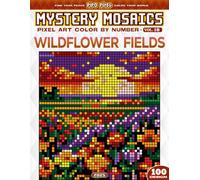 Wildflower Fields - Mystery Mosaic Color by Number - Vol. 18: 100 Designs in Pixel Art - Blooming Beauty Across Rolling Meadows (Pixel Art Color by Number)