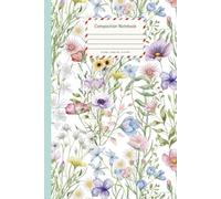 Wildflower Floral Composition Notebook: College Ruled School Journal with Aesthetic Botanical Pattern - Writing Notebook for Notes and Homework, 6 x 9 in, 120 Pages