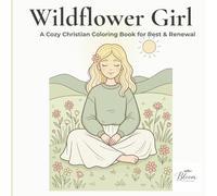 Wildflower Girl: A Cozy Christian Coloring Book for Rest & Renewal