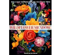 Wildflower Meadow: Coloring Book for Adults and Teens: Beautiful Wildflower and Bouquet Designs for Relaxation