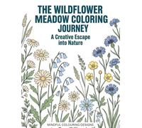 Wildflower Meadow Flower Coloring Book for Adults: Beautiful Botanical Blooms for Relaxation, Mindfulness, and Creative Inspiration: Elegant Coloring ... Nature Scenes, and Stress Relief