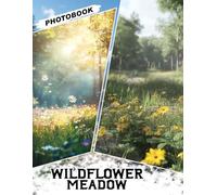 Wildflower Meadow Photo Book: Vibrant Collection with 40 Stunning Wildflower Images Featuring Colorful Blooms And Serene Meadow Views