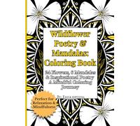Wildflower Poetry & Mandalas: Coloring Book: 24 Flowers, 6 Mandalas & Inspirational Poetry A Mindful Coloring Journey