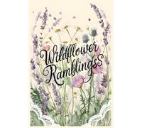 WildFlower Ramblings - A Gentle, Nature-Inspired Journal for Creative Writing, Self-Reflection & Everyday Wonder
