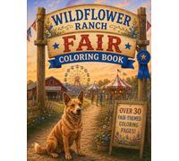 Wildflower Ranch Fair Coloring Book: Over 30 Fun Fair-Themed Coloring Pages Featuring Farm Animals, Fair Rides, Blue Ribbons, and More!