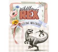 Wildflower Rex: A Sassy Dinosaur Coloring Book for Girls: Roaring Fun with Fierce, Fun Flowers & Attitude. Prehistoric Power Meets Petal Perfect Sass