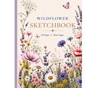 Wildflower Sketchbook: 120 Blank Pages for Sketching
