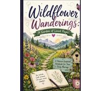 Wildflower Wanderings: A Garden of Lined Pages: A Nature-Inspired Notebook for Your Daily Musings
