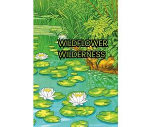Wildflower Wilderness: Wildflower Landscapes in the wilderness enjoy coloring these relaxing scenes (CATS, DOGS AND PLANTS)