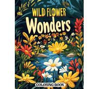 Wildflower Wonders Coloring Book: A Peaceful Coloring Experience with 50 Nature-Inspired Designs