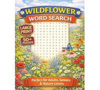 Wildflower Word Search: Puzzle Book for Adults, Seniors & Nature Lovers | 55 Relaxing Flower-Themed Word Search Puzzles | Easy to Read Large Print ... Holidays & Relaxation (Botanical Series)