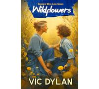 Wildflowers: A Heartbreaking and Hopeful Novel of Family and Forgiveness (Goodbye With Love)