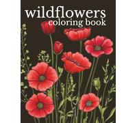 Wildflowers Coloring Book: Rough Sketch Style Wild Flower Designs for Calm, Relaxation & Stress Relief - Book One
