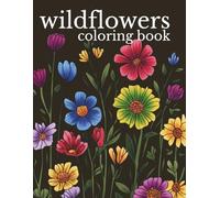 Wildflowers Coloring Book: Rough Sketch Style Wild Flower Designs for Calm, Relaxation & Stress Relief - Book Three