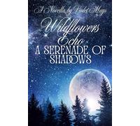 Wildflower's Echo: A Serenade of Shadows: A Novella