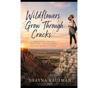 Wildflowers Grow Through Cracks: An Autobiography