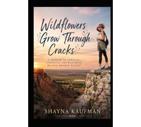Wildflowers Grow Through Cracks: An Autobiography