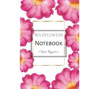 Wildflowers Notebook, Rosa Rugosa - The Wrinkled Rose: Aesthetic Grid Journal Inspired by Nature’s Wild Beauty