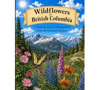 Wildflowers of British Columbia: A Color & Learn Coloring Book from the Kootenay Region