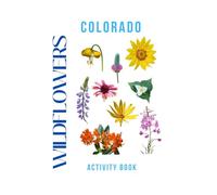 Wildflowers of Colorado: A Young Explorer’s Field Guide to the Native Flowers of Colorado (Colorado Nature Explorer Series)
