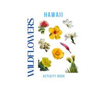 Wildflowers of Hawaii Activity Book: A Young Explorer's Field Guide to the Native Blooms of Hawaii (Hawaii Nature Explorer Series)