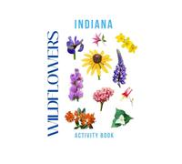 Wildflowers of Indiana Activity Book: A Young Explorer's Field Guide to the Native Blooms of Indiana (Indiana Nature Explorer Series)