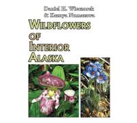 Wildflowers of Interior Alaska (Alaska Wildflowers)