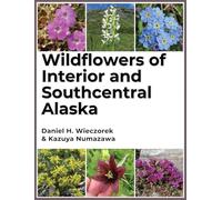 Wildflowers of Interior and Southcentral Alaska