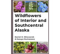 Wildflowers of Interior and Southcentral Alaska (Alaska Wildflowers)
