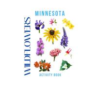 Wildflowers of Minnesota Activity Book: A Young Explorer's Field Guide to the Native Blooms of Minnesota (Minnesota Nature Explorer Series)