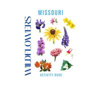 Wildflowers of Missouri Activity Book: A Young Explorer's Field Guide to the Native Blooms of Missouri (Missouri Nature Explorer Series)